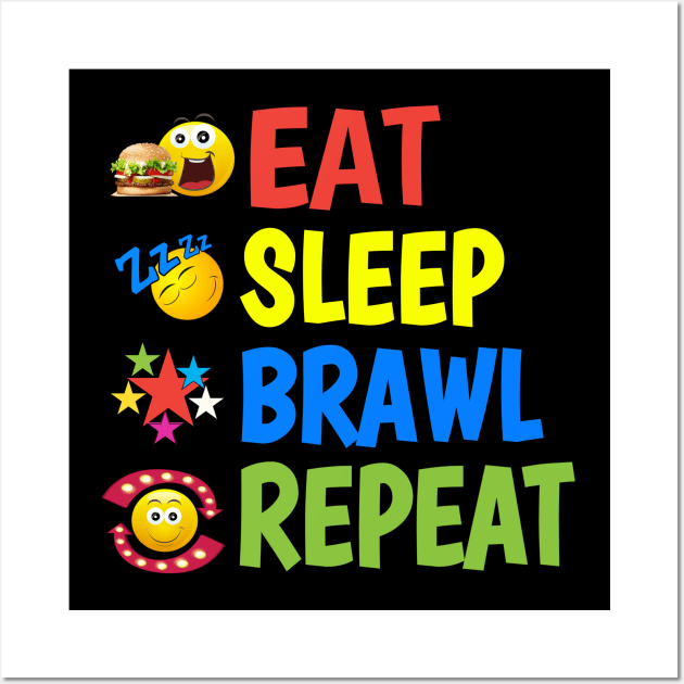 Eat. Sleep. Brawl. Repeat. Wall Art by Duds4Fun